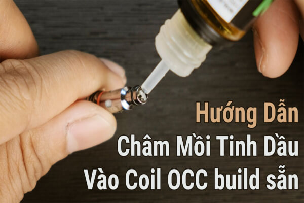 Cách châm tinh dầu Vape đúng kỹ thuật