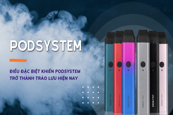 Pod System có nhiều ưu điểm được ưa thích